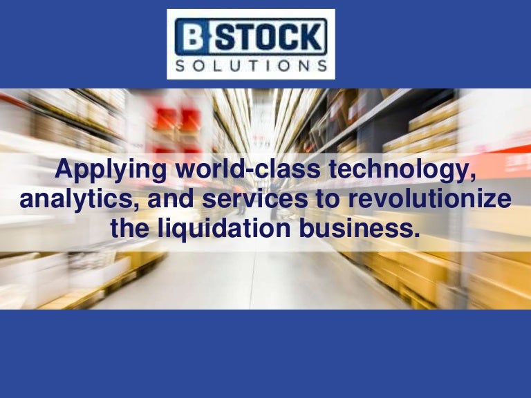 B stock Solutions Overview of B2B Liquidation Auction Platform