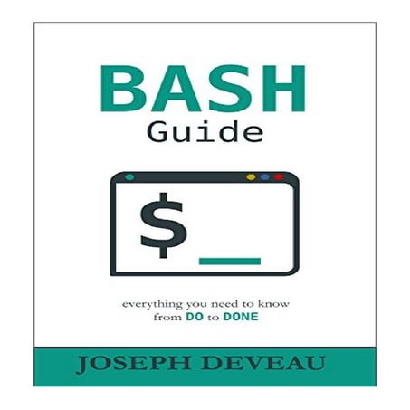 BASH Guide - Joseph DeVeau - eBook | PDF