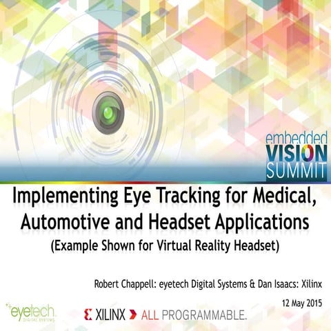 "Implementing Eye Tracking for Medical, Automotive and Headset Applications,"...