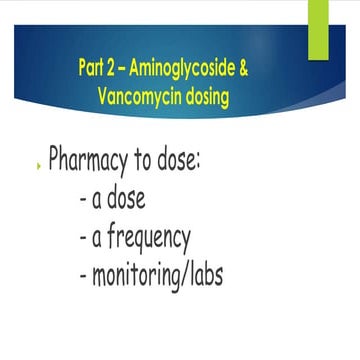 Part 2 - Aminoglycoside  Vancomycin dosing