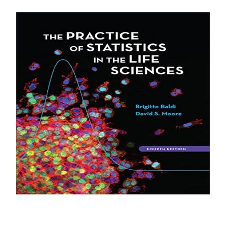 The Practice of Statistics in the Life Sciences - Brigette Baldi ...
