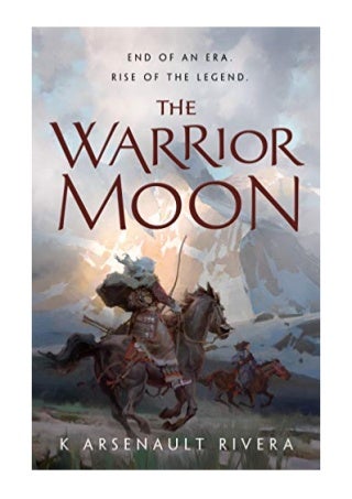 (2019) The Warrior Moon (Ascendant Book 3) (PDF) by K Arsenault Rivera - Tor Books