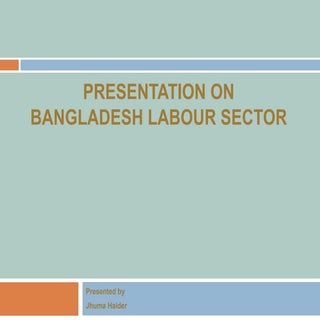PPT on Bangladesh Labor Setor & Oikko