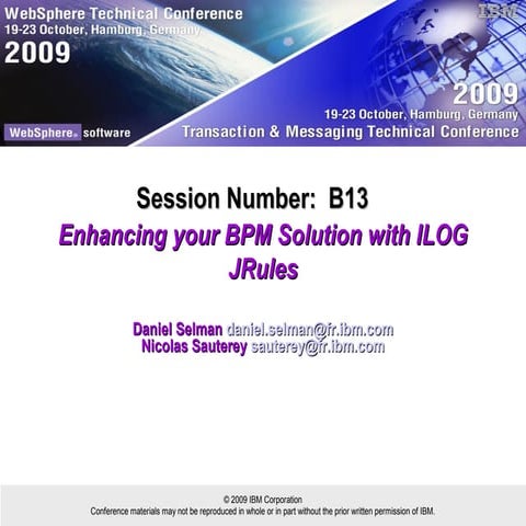 WebSphere Technical Conference 2009 : Enhancing your BPM Solution with ILOG J...