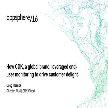 How CDK, a Global Brand, Leveraged End-User Monitoring to Drive Customer Deli...
