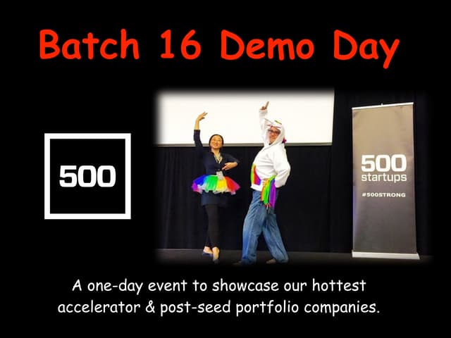 500 Startups / Batch 16 Demo Day (Q1/2016 update)
