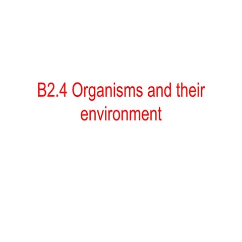 B2.4 organisms and their environment