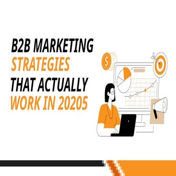 B2B Marketing Strategies That Actually Work in 2025 | PPTX