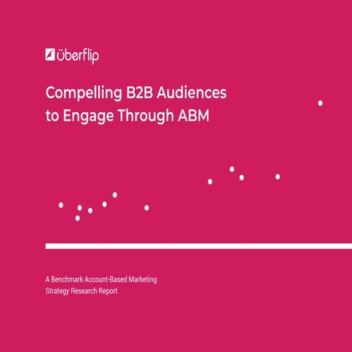 Compelling B2B Audiences to Engage Through ABM