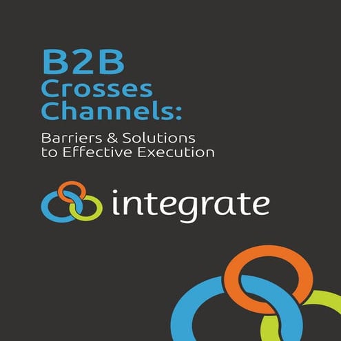 B2B Crosses Channels Integrate White Paper 2012
