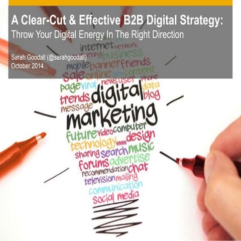 A Clear-Cut & Effective B2B Digital Strategy: Throw Your Digital Energy In Th...