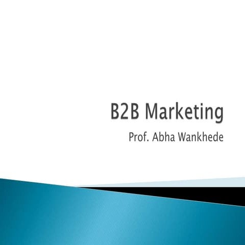 B2 b marketing part 2 prof abha wankhede