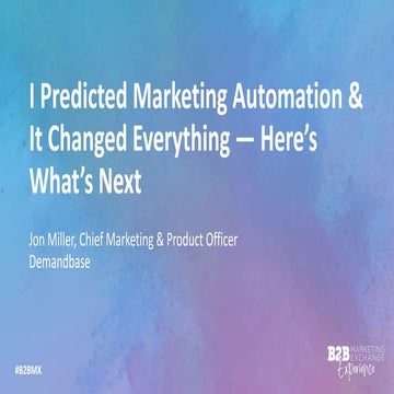B2BMX, Feb 2021- John Miller, I Predicted Marketing Automation