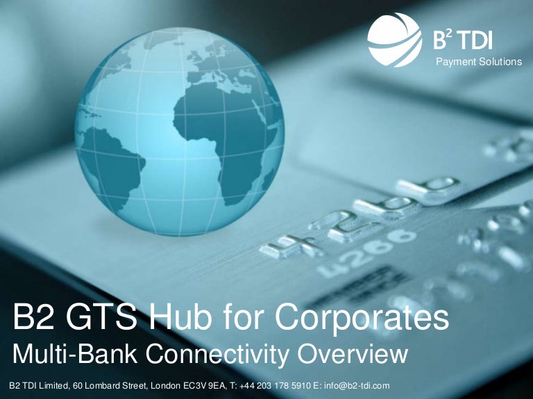 B2 Global Transaction Services Hub for Corporates