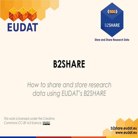 B2SHARE - How to share and store research data using EUDAT’s B2SHARE | www.eu...