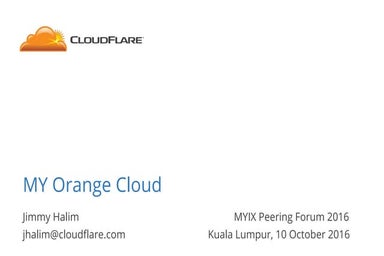 MY Orange Cloud - MyIX Peering Forum 2016
