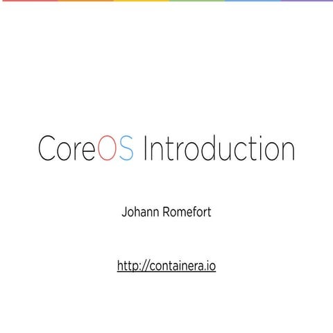 CoreOS introduction - Johann Romefort