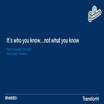 Leeds #B3Seminar: It's Who Yo Know... Not What You Know - Stephen Kenwright