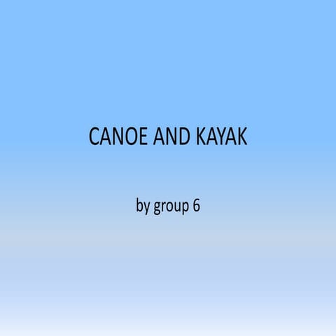 Presentation about Canoe / kayak by group 6