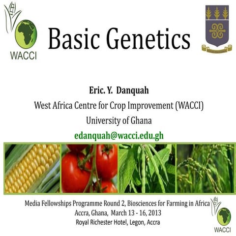 B4FA 2013 Ghana: Introduction to Genetics - Prof Eric Yirenkyi Danquah