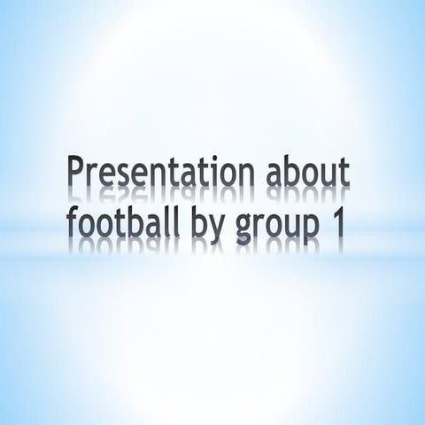 Presentation about football by group 1