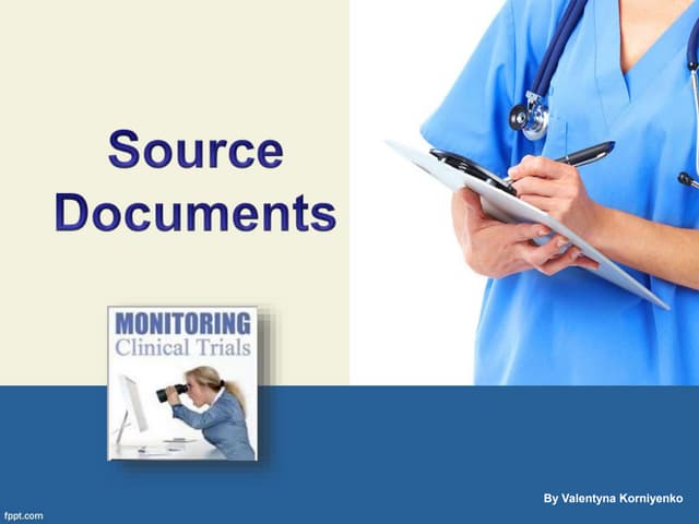 Source Documents in Clinical Trials part1 PPT Source Documents in Clinical Trials part1 PPT
