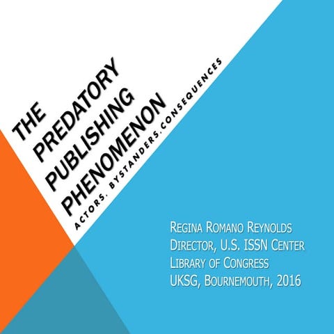 UKSG Conference 2016 Breakout Session - The Predatory Publishing Phenomenon: ...