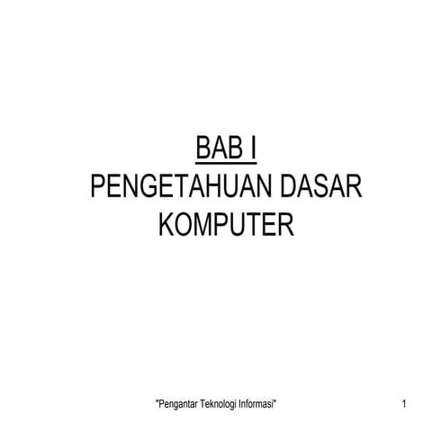 Bab 1 pengetahuan dasar komputer
