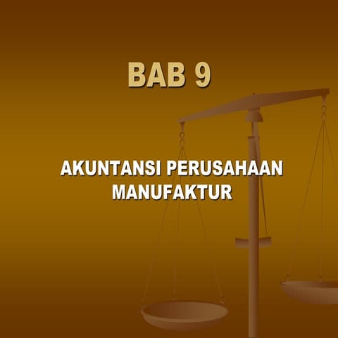 Bab 9 (akuntansi perusahaan manufaktur)