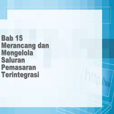 Bab 15 merancang dan mengelola saluran pemasaran terintegrasi