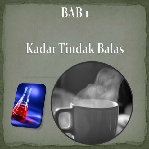 Bab 1 kadar tindak balas