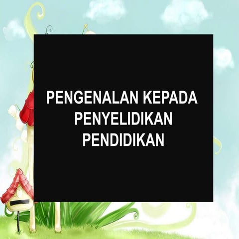 Bab 1 (Pengenalan kepada Penyelidikan Pend).ppt