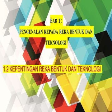 Bab 1 pengenalan kepada reka bentuk dan teknologi   1.2 kepentingan reka bent...