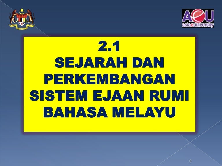 Sejarah Dan Perkembangan Sistem Ejaan Rumi Bahasa Melayu
