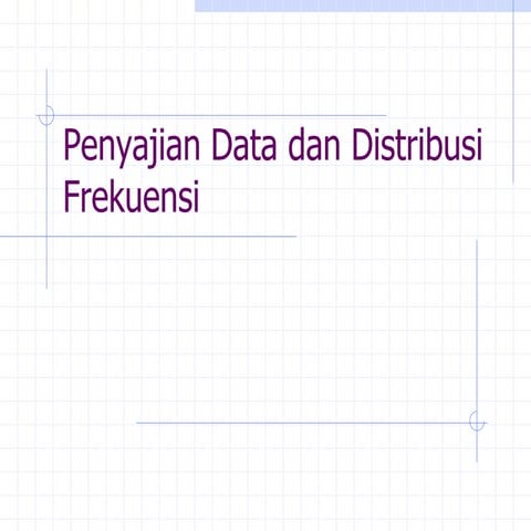 BAB 2 PENYAJIAN DATA DG GRAFIK HISTOGRAM POLIGON OGIVE P2.ppt