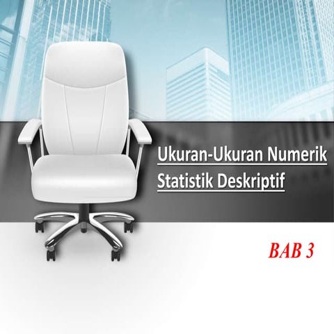 Bab 3. Ukuran-Ukuran Numerik Statistik Deskriptif