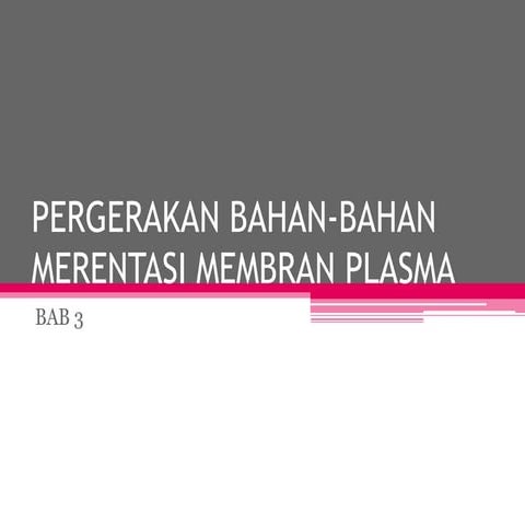 Bab 3 pergerakan bahan2 merentasi membran plasma