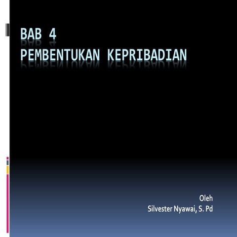 Bab 4 pembentukan kepribadian