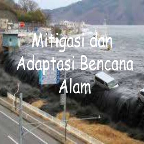 MITIGASI DAN ADAPTASI BENCANA ALAM