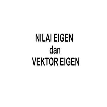 BAB 7 NILAI EIGEN  dan VEKTOR EIGEN.pptx