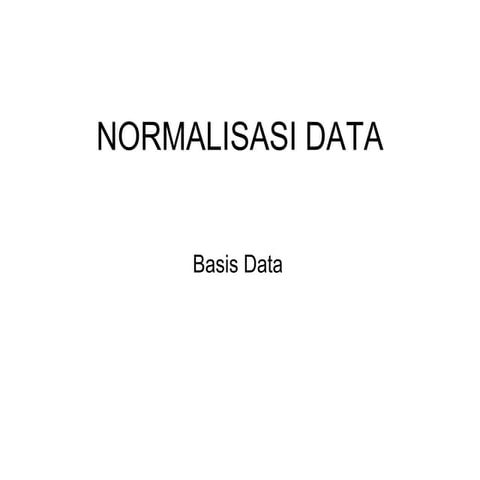 Bab 8 - NORMALISASI DATA yang berkaitan dengan data yang ada