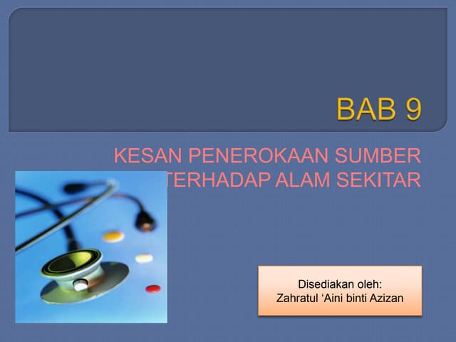 Bab9 Kesan Penerokaan Sumber Terhadap Alam Sekitar