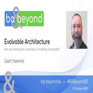 BA and Beyond 20 - Geert Haerens - Evolvable Architecture — Are you hoping fo...