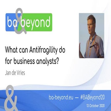 BA and Beyond 20 - Jan de Vries - What can Antifragility do for business anal...