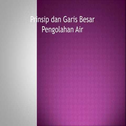 prinsip dan garis besar pengolahan air 