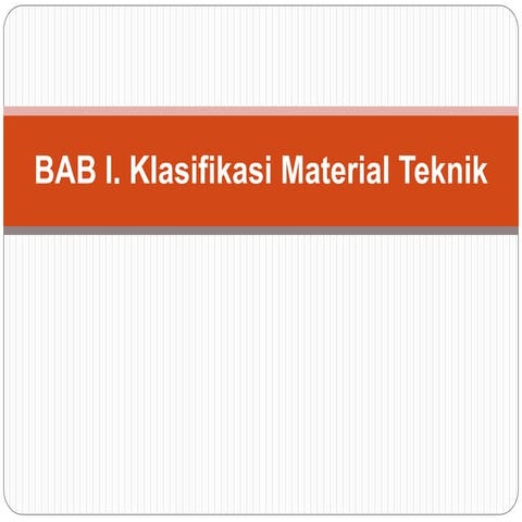 Bab I Klasifikasi Material Teknik.pptx