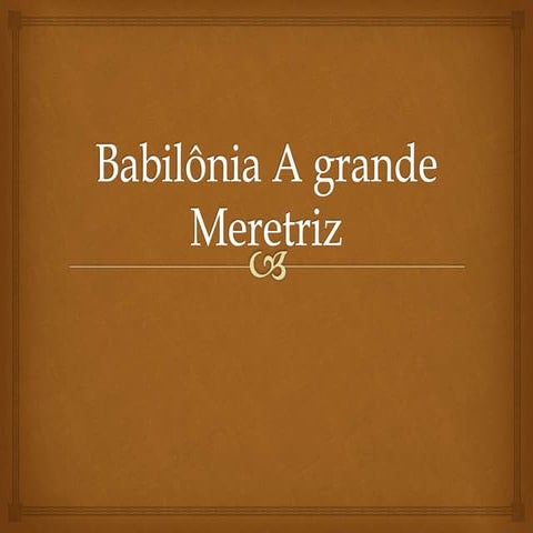 Babilônia a Grande Meretriz - Prof. Altair Aguilar
