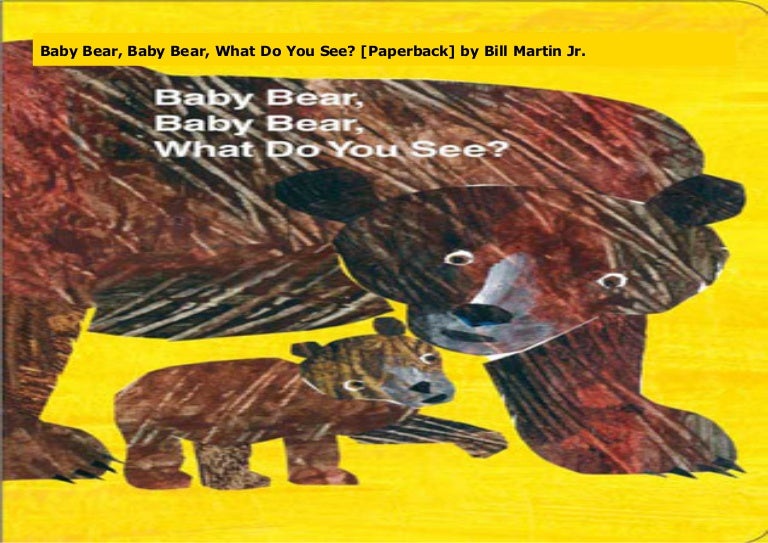 Baby Bear, Baby Bear, What Do You See? [Paperback] by Bill Martin Jr.