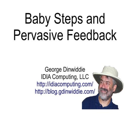 Baby steps and pervasive feedback agile2012