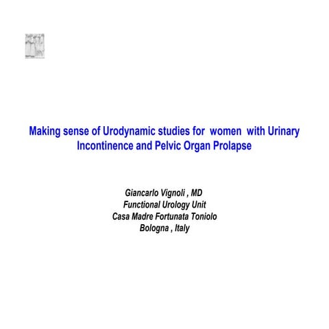 Making sense of Urodynamic studies for  women  with Urinary Incontinence and ...
